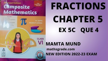 COMPOSITE MATHEMATICS CLASS 6 SOLUTION CHAPTER 5 FRACTION EX 5C QUE 4 | MATHS GRADE |MAMTA MUND