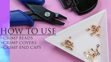How to Use - Crimp Beads, Crimp Covers & Crimp End Caps!
