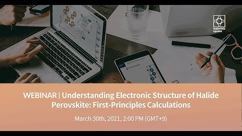 [Materials Square] Webinar | MatSQ 110: Understanding Electronic Structure of Halide Perovskite