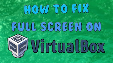 How To Fix FULL SCREEN/MAX RESOLUTION in Virtualbox
