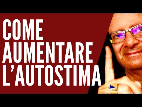 Video: Come Aumentare L'autostima (4 Raccomandazioni)