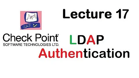 Lecture 17:Checkpoint Firewall LDAP Authentication and Integration