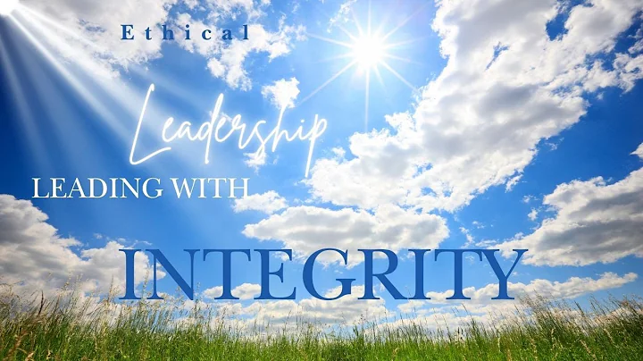 Ethical Leadership: Leading with Integrity