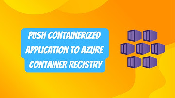 AKS | Project 1 Step 4 | Push Containerized application to Azure Container Registry