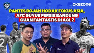 Pantes Bojan Hodak Fokus Asia, AFC Guyur Persib Bandung Cuan Fantastis di ACL 2 | Locker Room