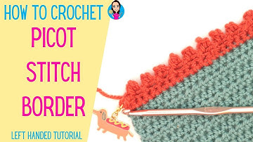 How to Crochet Picot Stitch Border - Left Handed Tutorial - Crochet Edging and Boarders - UK Terms