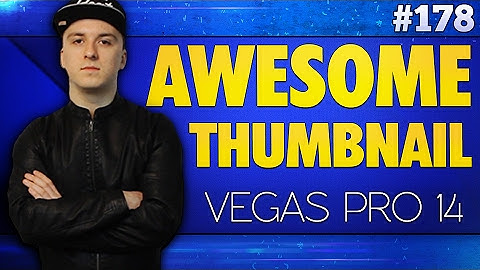 Vegas Pro 14: How To Make An Awesome Thumbnail - Tutorial #178