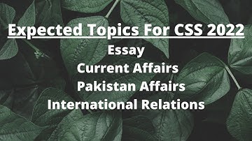 Expected Topics for Css 2022 | Essay | Current Affairs | Pakistan Affairs
