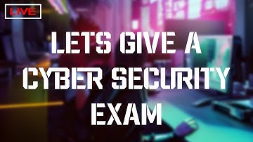 Lets Give a Cyber Security Exam LIVE || Q/A