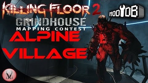 Killing Floor 2 Grindhouse Mapping Contest | Alpine Village by MotormouthMoka