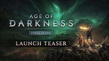 Age of Darkness: Final Stand – Launch Teaser