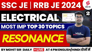 SSC JE | RRB JE 2024 Electrical Class | Resonance in Network Theory | Electrical by Mohit Sir