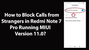 How to Block Calls from Strangers in Redmi Note 7 Pro Running MIUI Version 11.0?