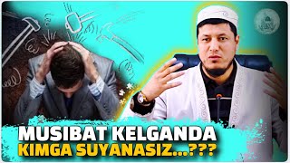 Abdulaziz Domla ~ MUSIBAT KELGANDA KIMGA SUYANASIZ..???