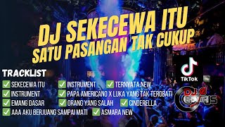 DJ YANG LAGI VIRAL | SEKECEWA ITU | SATU PASANGAN TAK CUKUP | PAPA AMERICANO | ORANG YANG SALAH NEW