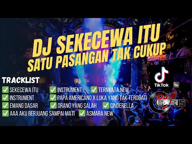 DJ YANG LAGI VIRAL | SEKECEWA ITU | SATU PASANGAN TAK CUKUP | PAPA AMERICANO | ORANG YANG SALAH NEW class=