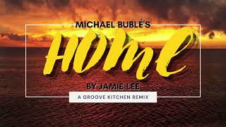 HOME - Michael Bublé REMIX by Jamie-Lee