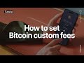 How to set Bitcoin custom fees | Bitcoin fees tutorial