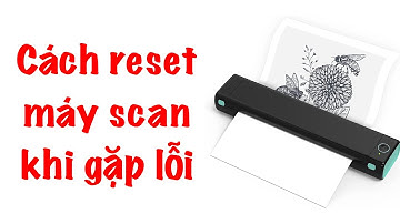 Cách sửa lỗi máy scan nhiệt M08f. Hướng dẫn riset máy in nhiệt M08F