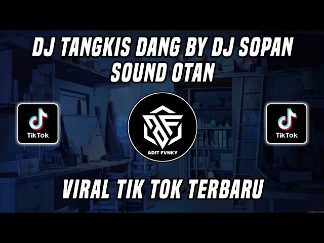 DJ TANGKIS DANG BY DJ SOPAN SOUND OTAN 🐒 VIRAL TIK TOK TERBARU 2022 class=