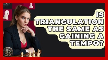Is Triangulation The Same As Gaining A Tempo? - The Chess Codex