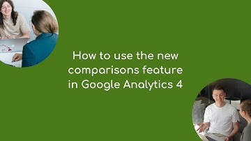 How To Use Google Analytics 4 new Comparison Feature
