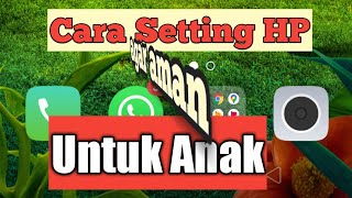 Cara Setting HP || Lindungi Anak dari Konten Dewasa