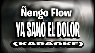 Video thumbnail of "Ñengo Flow - Ya Sanó El Dolor [KARAOKE - INSTRUMENTAL]"