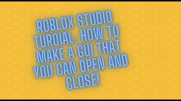 How to Create a open and close GUI (Roblox studio)