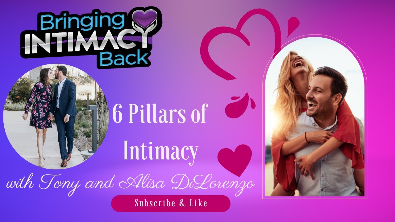 Episode 141 6 Pillars Of Intimacy With Tony And Alisa Dilorenzo Youtube