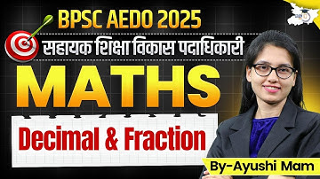 BPSC AEDO 2025 | Math Decimal & Fraction | सहायक शिक्षा विकास पदाधिकारी | BY Ayushi Maam
