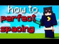 Finally teaching you how to get perfect spacing
