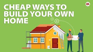 10 Cheapest Ways To Build A House On A Budget | Quicken Loans