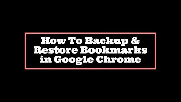 How To Backup & Restore Bookmarks in Google Chrome