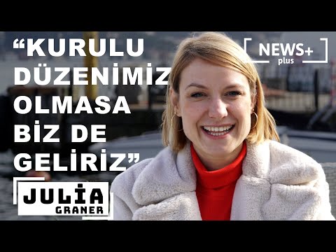 Julia Graner: Çok sevdiğim Türkiye'de istenmiyormuşum