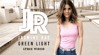 Jasmine Rae - Green Light (Lyric Video)