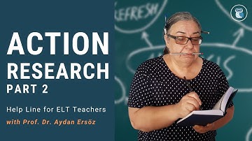 ACTION RESEARCH - Part 2 | Help Line for ELT Teachers