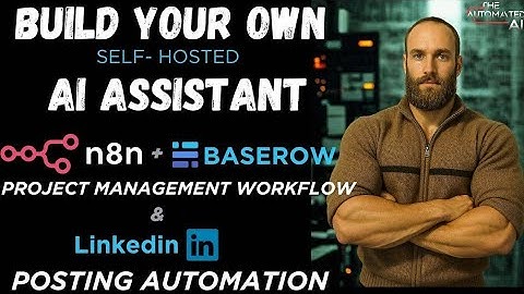 Build your own AI Assistant Project Management Workflow with n8n Baserow LinkedIn Posting Automation
