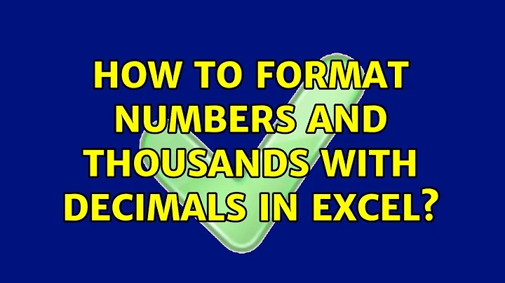 How to format numbers and thousands with decimals in Excel? (2 Solutions!!)
