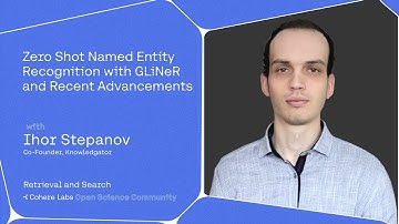 Ihor Stepanov - Zero Shot Named Entity Recognition with GLiNeR and Recent Advancements