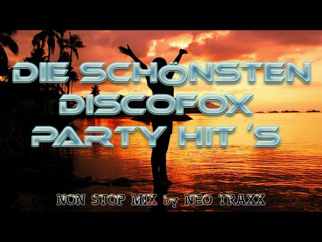 Die schönsten Discofox & Party Hits     non stop mixed by NEO TRAXX class=