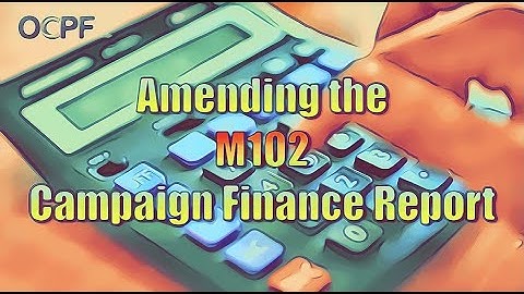 Amend the M102 campaign finance report (for local municipal filers)