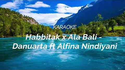 KARAOKE SHOLAWAT Habbitak x Ala Bali   Danuarta ft Alfina Nindiyani