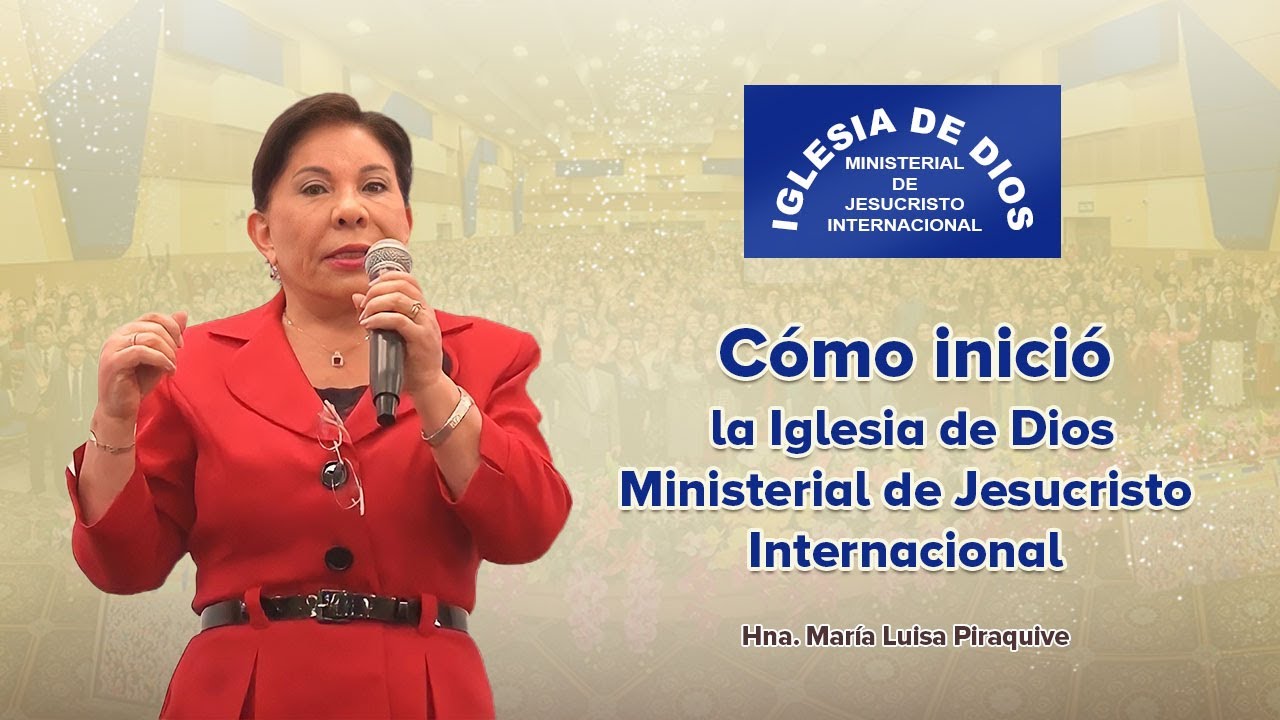 Cómo inició la Iglesia de Dios Ministerial de Jesucristo Internacional –  Hna. María Luisa Piraquive – María Luisa Piraquive