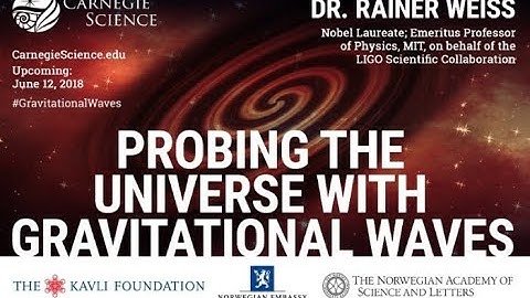 Probing the Universe with Gravitational Waves - Dr. Rainer Weiss - Kavli Prize Laureate Lecture