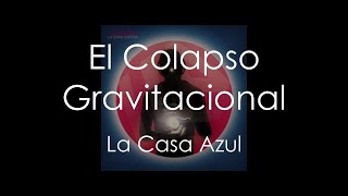 El Colapso Gravitacional - La Casa Azul (Lyrics)