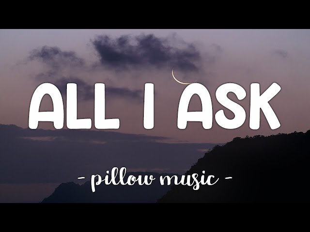 All I Ask - Adele (Lyrics) 🎵 class=