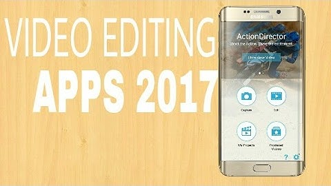 Best Video Editing Apps For Android 2017 【TOP 5】