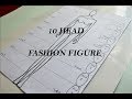 Fashion Figure for beginners| 10 Head Technique
