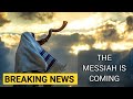 Breaking the messiah will arrive in israel very soon